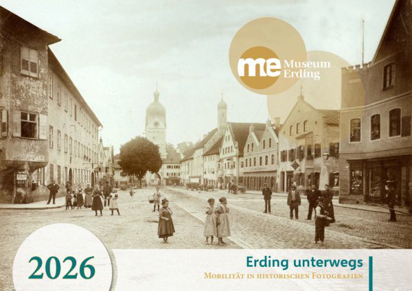Fotokalender 2026: Erding unterwegs – Mobilität in historischen Fotografien